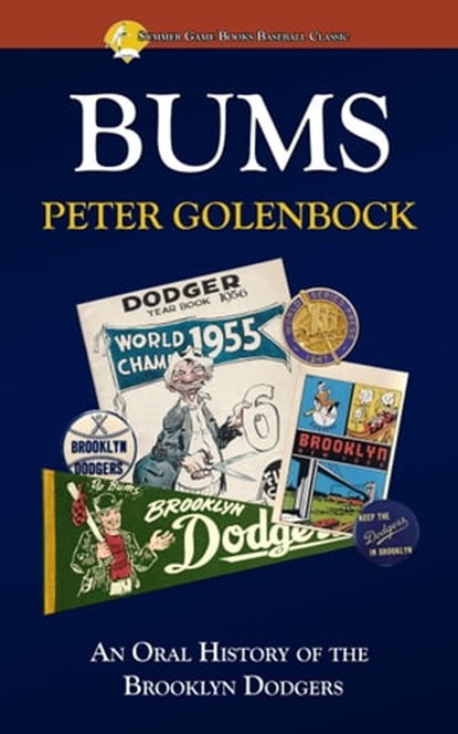 Bums: An Oral History of the Brooklyn Dodgers, Peter Golenbock - Ebook - 9781938545382