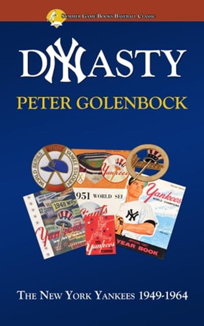 Dynasty: The New York Yankees 1949: 1964, Peter Golenbock - Ebook - 9781938545399