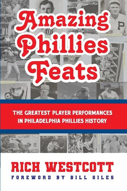 Amazing Phillies Feats, Rich Westcott - Paperback - 9781938545405