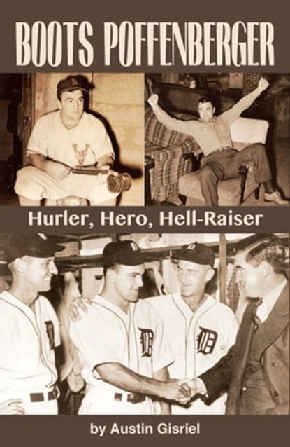 Boots Poffenberger: Hurler, Hero, Hellraiser, Austin Gisriel - Ebook - 9781938545450