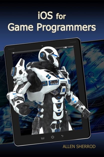 iOS for Game Programmers, Allen Sherrod - Paperback - 9781938549878