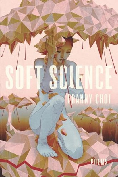 SOFT SCIENCE, Franny Choi - Paperback - 9781938584992