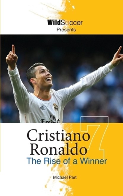 Cristiano Ronaldo: The Rise of a Winner, Michael Part - Paperback - 9781938591167
