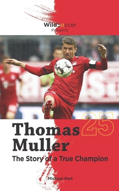Thomas Muller The Story of a True Champion, Michael Part - Paperback - 9781938591433