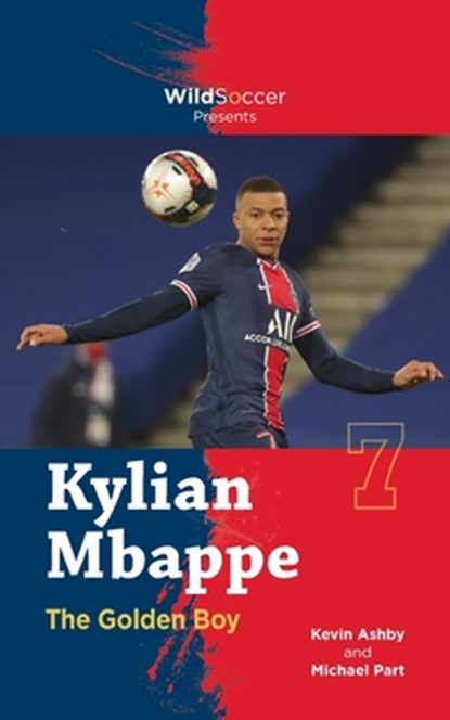 Kylian Mbappe the Golden Boy, Michael Part - Paperback - 9781938591822