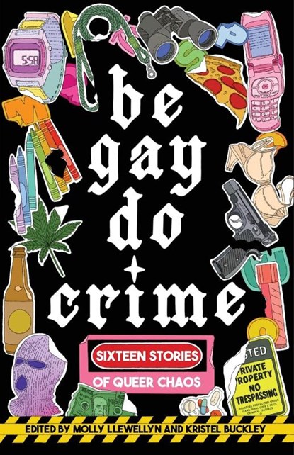 Be Gay, Do Crime, Alissa Nutting ; Anna Dorn ; Aurora Mattia ; Emily R. Austin - Paperback - 9781938603310