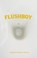 Jones, S: Flushboy, Stephen Graham Jones - Paperback - 9781938604171