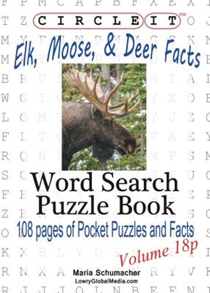 Circle It, Elk, Moose, and Deer Facts, Pocket Size, Word Search, Puzzle Book, Lowry Global Media LLC ; Mark Schumacher - Paperback - 9781938625220