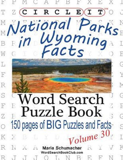 Circle It, National Parks in Wyoming Facts, Word Search, Puzzle Book, Lowry Global Media LLC ; Maria Schumacher - Paperback - 9781938625480