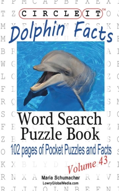 Circle It, Dolphin Facts, Word Search, Puzzle Book, Lowry Global Media LLC ; Maria Schumacher - Paperback - 9781938625619
