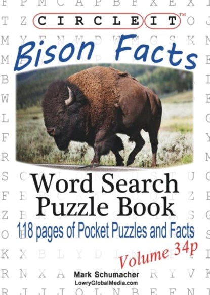 Circle It, Bison Facts, Pocket Size, Word Search, Puzzle Book, LOWRY GLOBAL MEDIA LLC ; SCHUMACHER,  Mark - Paperback - 9781938625800
