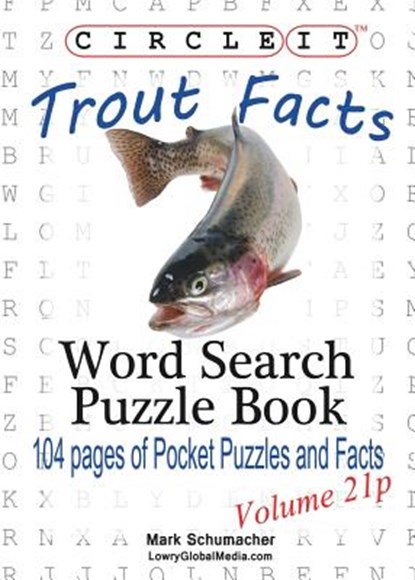 Circle It, Trout Facts, Pocket Size, Word Search, Puzzle Book, Lowry Global Media LLC ; Mark Schumacher - Paperback - 9781938625817