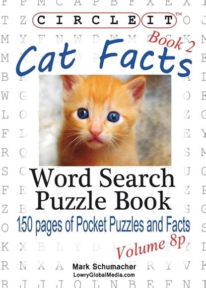 Circle It, Cat Facts, Pocket Size, Book 2, Word Search, Puzzle Book, Lowry Global Media LLC ; Mark Schumacher - Paperback - 9781938625909