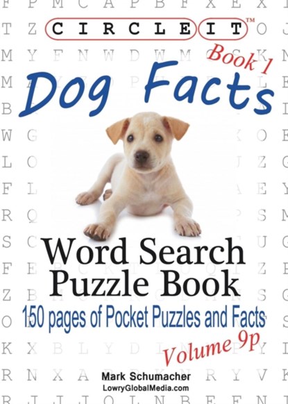 Circle It, Dog Facts, Book 1, Pocket Size, Word Search, Puzzle Book, Lowry Global Media LLC ; Mark Schumacher - Paperback - 9781938625947