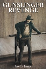 Gunslinger Revenge - Jere D. James - 9781938628276