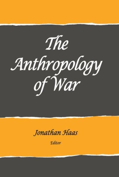 The Anthropology of War, Jonathan Haas - Paperback - 9781938645297