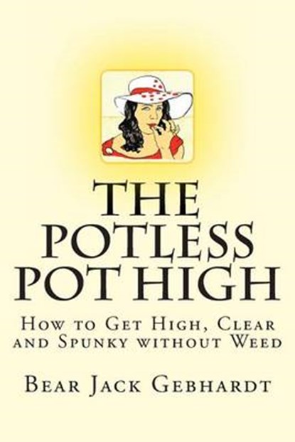 The Potless Pot High, Bear Jack Gebhardt - Paperback - 9781938651045