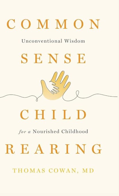 Commonsense Childrearing, Thomas Cowan - Gebonden - 9781938685576