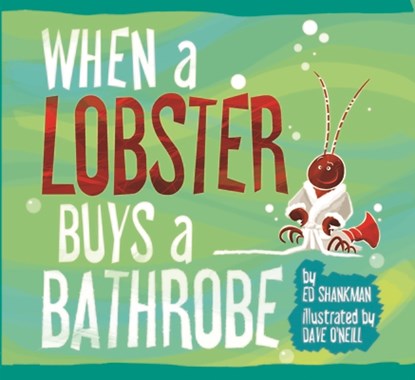 When a Lobster Buys a Bathrobe, Edward Shankman - Gebonden - 9781938700286