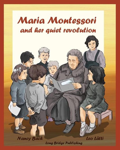 Maria Montessori and Her Quiet Revolution, Nancy Bach - Paperback - 9781938712104