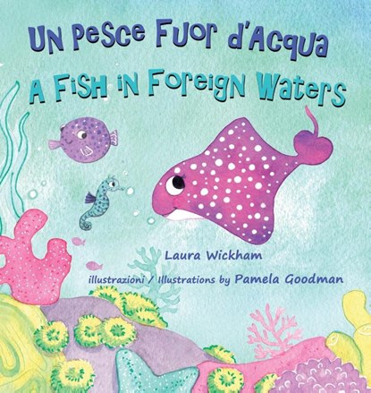 Un Pesce Fuor d'Acqua - A Fish in Foreign Waters, Laura Wickham - Gebonden - 9781938712357