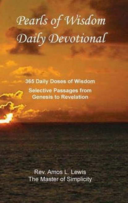 Pearls of Wisdom Daily Devotional, 365 Daily Doses of Wisdom, Selective Passages from Genesis to Revelation, Rev Amos L Lewis - Gebonden - 9781938714252