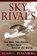 Penenberg, A: Sky Rivals, Adam L. Penenberg - Paperback - 9781938757198