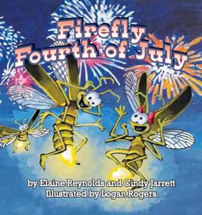 Firefly Fourth of July, Elaine Reynolds ; Cindy Jarrett - Paperback - 9781938768828
