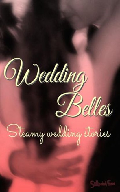 Wedding Belles: Steamy Wedding Stories, Mary Cyn ; K.D. West - Ebook - 9781938808210