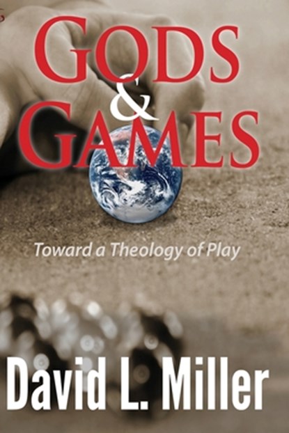 Gods & Games, David L Miller - Paperback - 9781938808548