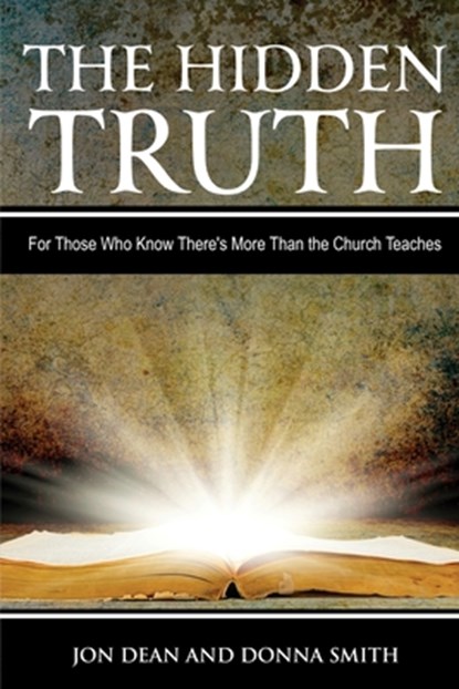 The Hidden Truth, Jon Dean Smith ; Donna Smith - Paperback - 9781938836312