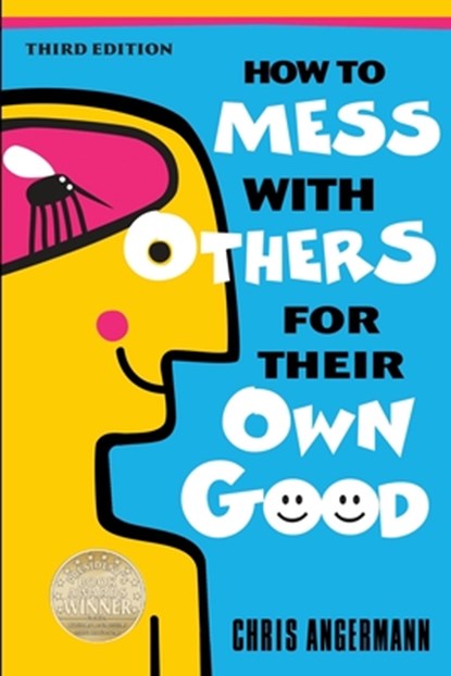 How to Mess with Others for Their Own Good, Chris Angermann - Paperback - 9781938842450