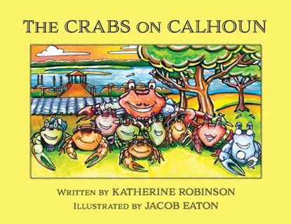 The Crabs on Calhoun, Katherine Robinson - Paperback - 9781938842573