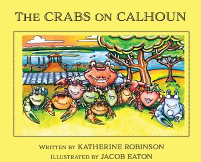 The Crabs on Calhoun, Katherine Robinson - Gebonden - 9781938842580