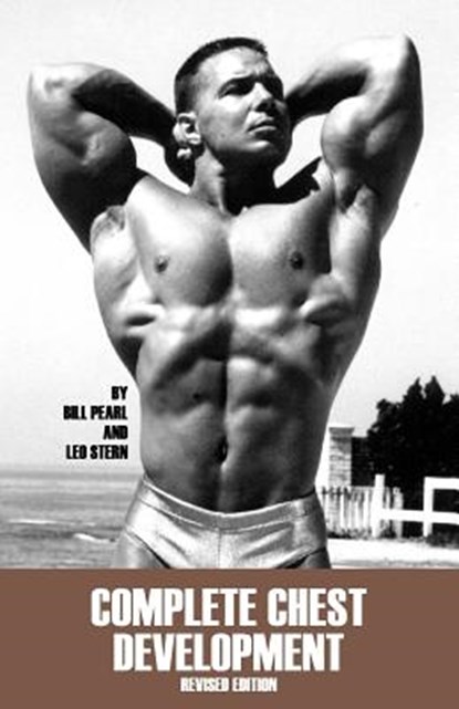 Complete Chest Development, Bill Pearl - Paperback - 9781938855092