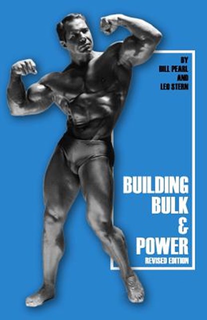 Building Bulk & Power, Bill Pearl - Paperback - 9781938855108