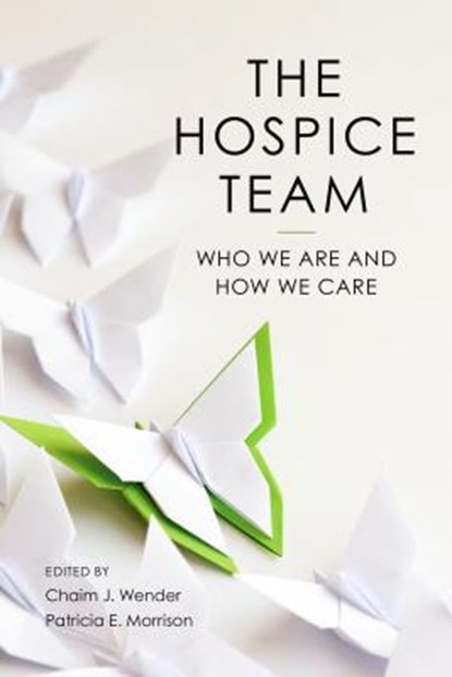 The Hospice Team, Chaim Wender ; Patricia Morrison - Paperback - 9781938870835