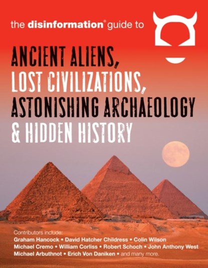 Disinformation Guide to Ancient Aliens, Lost Civilizations, Astonishing Archaeology and Hidden History, Preston (Preston Peet) Peet - Paperback - 9781938875038