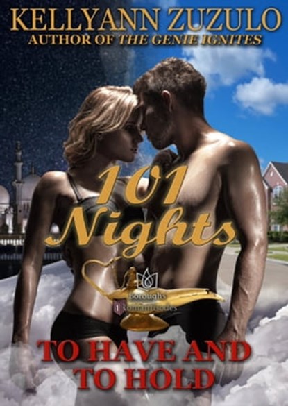 To Have and to Hold: 101 Nights - Book 1, Kellyann Zuzulo - Ebook - 9781938876592