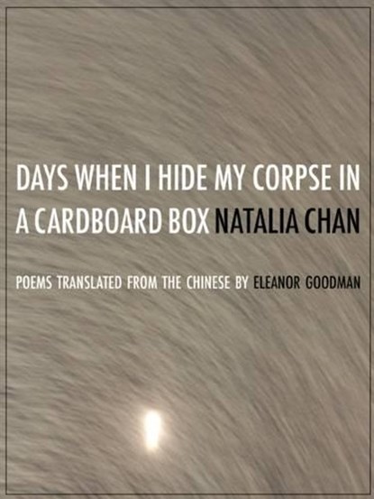 Fung, L: Days When I Hide My Corpse in a Cardboard Box, Lok Fung - Paperback - 9781938890185