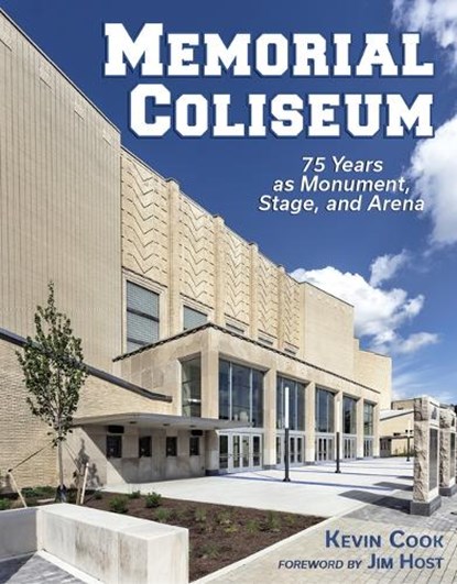 Memorial Coliseum: 75 Years as Monument, Stage, and Arena, Kevin Cook - Gebonden - 9781938905582