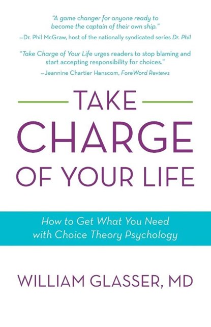 Take Charge of Your Life, William Glasser - Paperback - 9781938908323