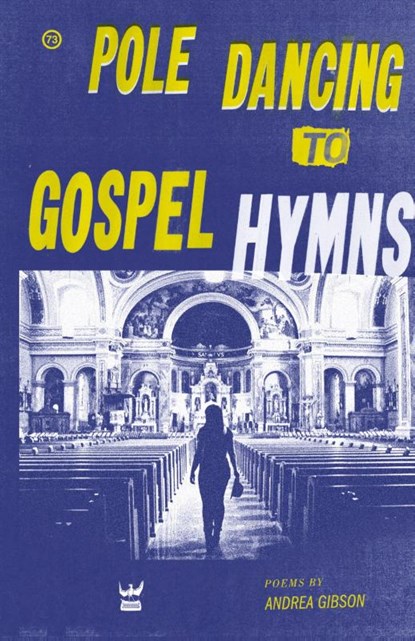 Pole Dancing to Gospel Hymns, Andrea Gibson - Gebonden - 9781938912696