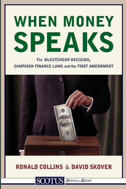 When Money Speaks, Harold S Shefelman Scholar Ronald K L (University of Washington) Collins ; Professor of Law David M (University of Washington) Skover - Paperback - 9781938938153