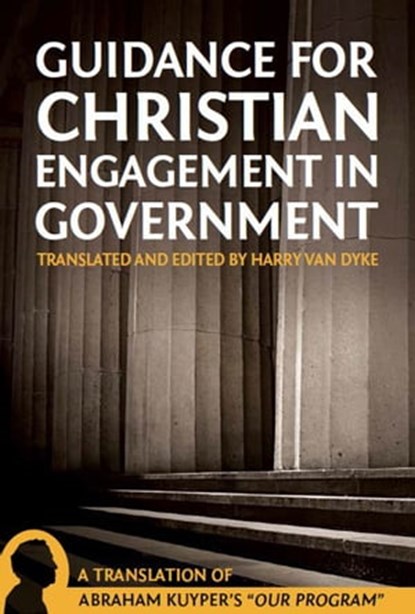 Guidance For Christian Engagement In Government, Abraham Kuyper - Ebook - 9781938948756