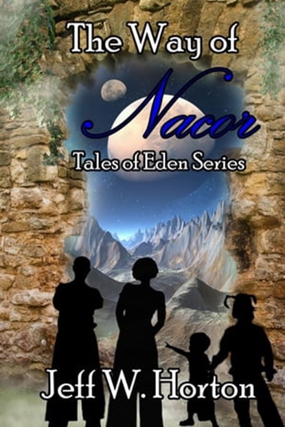The Way of Nacor (Tales of Eden Series Book 1), Jeff W Horton - Ebook - 9781938961151