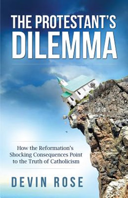 PROTESTANTS DILEMMA, Devin Rose - Paperback - 9781938983610