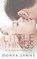 Little Things, Donya Lynne - Paperback - 9781938991219