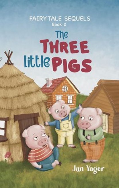 Fairy Tale Sequels, Book 2 - The Three Little Pigs, Jan Yager - Ebook - 9781938998546