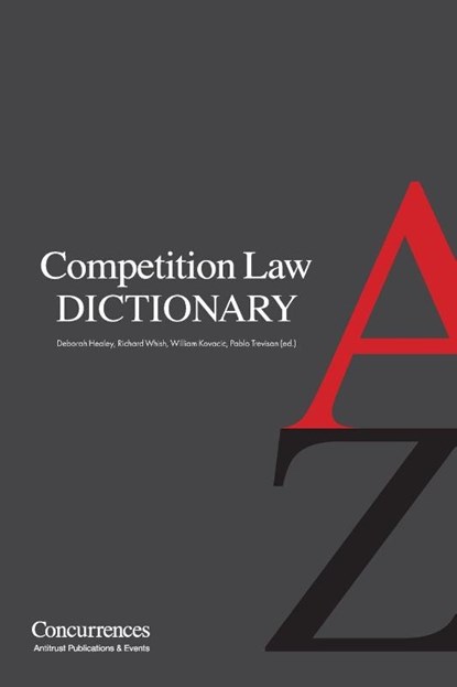 Competition Law Dictionary, Deborah Healey ; Richard Whish ; William E. Kovacic - Paperback - 9781939007056